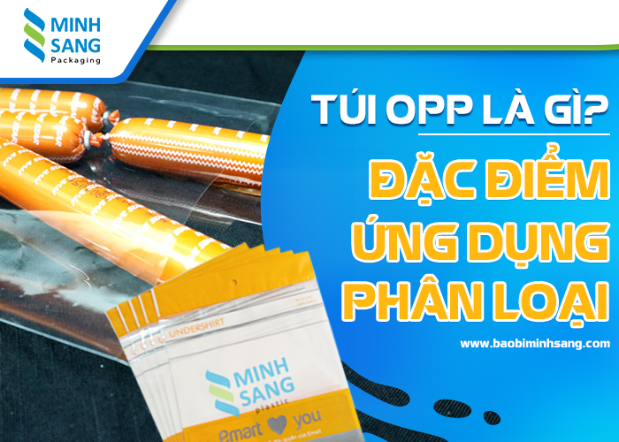 Túi OPP là gì? Đặc điểm, ứng dụng và phân loại