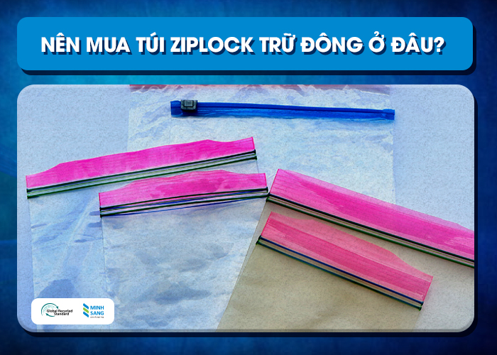 Nên mua túi ziplock trữ đông ở đâu?                       