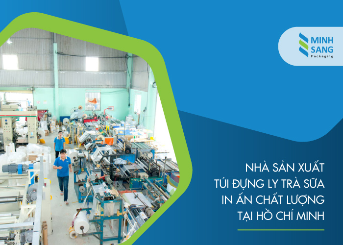 Minh Sang- Nhà máy sản xuất túi đựng ly trà sữa tại TP.HCM