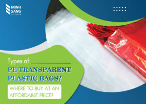 Types of PE transparent plastic bags Where to buy at an affordable price