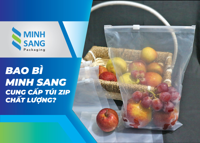 Bao bì Minh Sang cung cấp túi zip chất lượng?