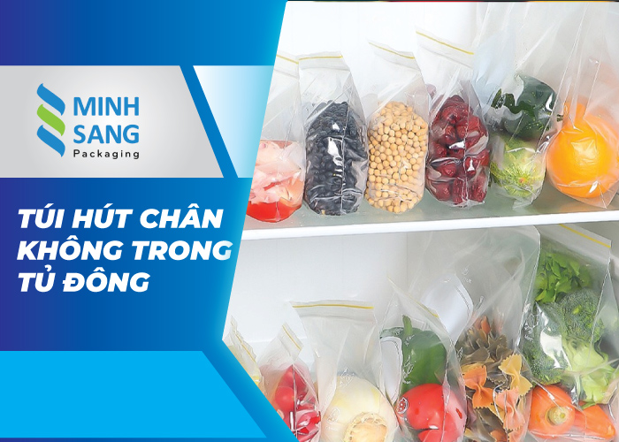 tui-hut-chan-khong-giai-phap-hang-dau-cho-bao-bi-thuc-pham-3 Túi hút chân không dùng trong tủ đông