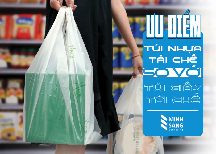 uu-diem-tui-nhua-tai-che-so-voi-tui-giay-tai-che ưu điểm túi nhựa tái chế so với túi giấy tái chế