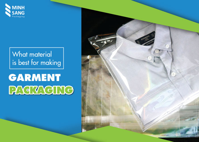What material is best for making garment packaging? - Bao Bì Minh Sang