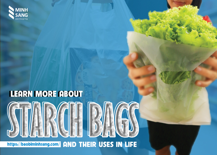 Learn more about starch bags and their uses in life