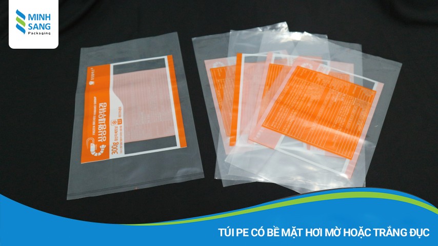 Túi PE có bề mặt hơi mờ hoặc trắng đục