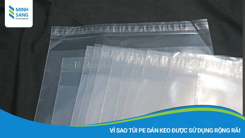 Vì sao túi PE dán keo được sử dụng rộng rãi trong công nghiệp?